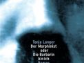 Der Morphinist oder Die Barbarin bin ich by Tanja Langer | tanjalanger.de